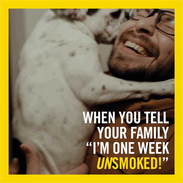When you tell your family I'm one week unsmoked