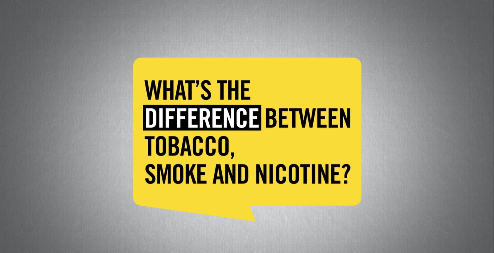 What's the difference between tobacco, smoke and nicotine?